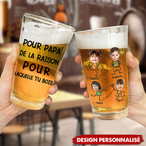 Verre à Bière Personnalisé – Pour Papa, la Raison pour Laquelle Tu Bois