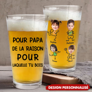 Verre à Bière Personnalisé – Pour Papa, la Raison pour Laquelle Tu Bois