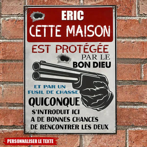 Plaque Métal Personnalisée - Cette Maison Est Protégée Par Le Bon Dieu Et Un Fusil de Chasse
