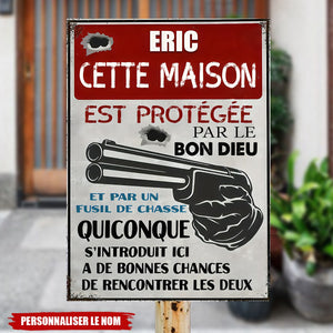 Plaque Métal Personnalisée - Cette Maison Est Protégée Par Le Bon Dieu Et Un Fusil de Chasse